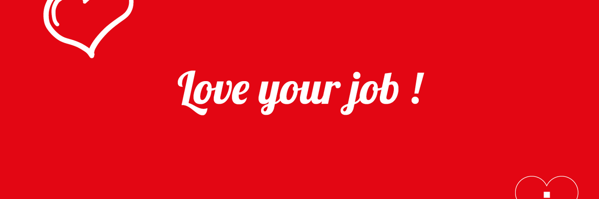 Love your job